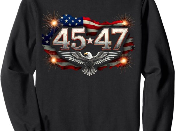 45 47 american made trump merchandise inauguration day 2025 sweatshirt