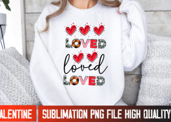 Loved T-Shirt Design, valentines day svg,Valentine’s Day SVG,Valentine Shirt Svg,Love Svg,Happy Valentine’s Day,Valentine’s Day Sublimation