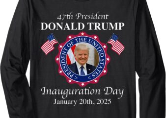 47 President Donald Trump Inauguration Day 2025 Memorabilia Long Sleeve T-Shirt