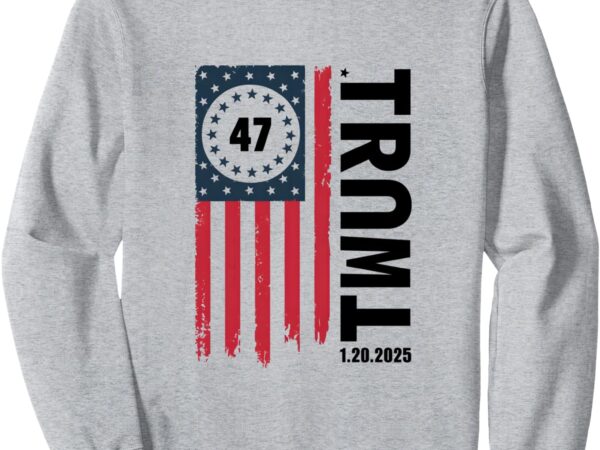 47 president donald trump inauguration day 2025 sweatshirt