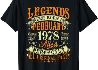 47th Birthday Gift 47 Years Old Legends Born February 1978 T-Shirt