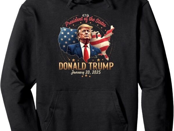 47th president trump inauguration day 2025 memorabilia pullover hoodie