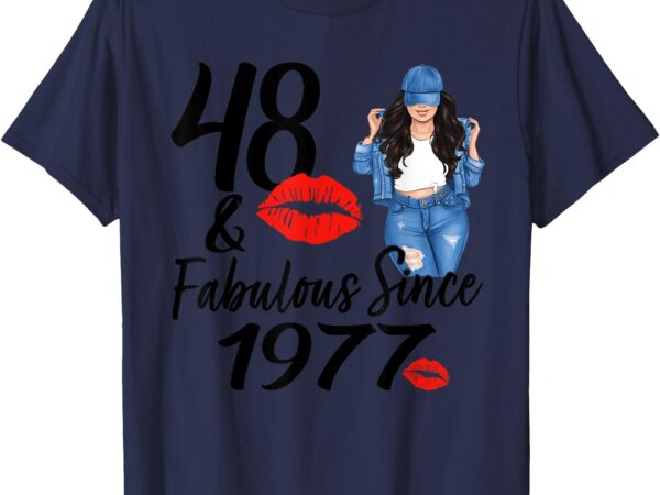 48 and fabulous since 1977 48th birthday women 48 year old t-shirt