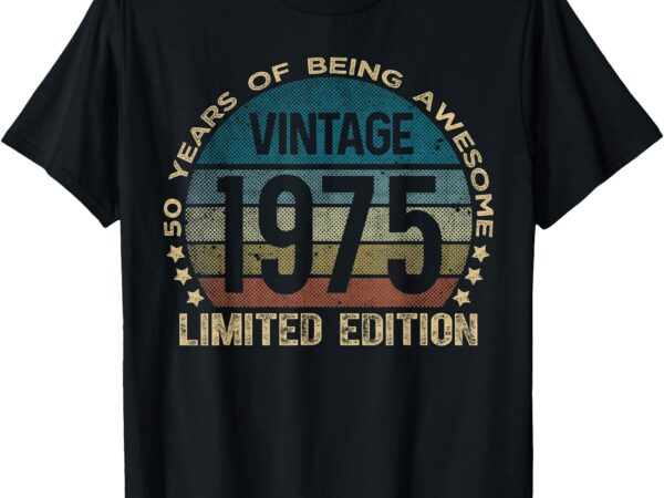 50 year old gifts vintage 1975 limited edition 50th birthday t-shirt