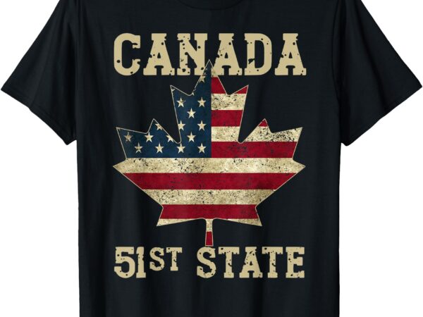 51st state canada american flag canada 51st state vintage t-shirt