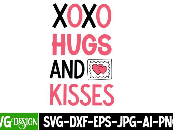 Xoxo hugs and kisses t-shirt design, xoxo hugs and kisses svg design, valentine quotes, valentine sublimation png, valentine svg cut file, v