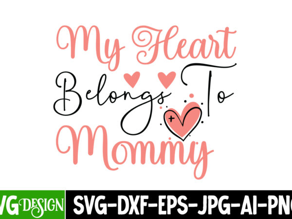 My heart belongs to mommy t-shirt design,