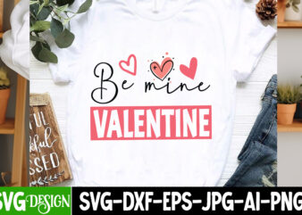 Be Mine Valentines T-Shirt Design, Be Mine Valentines SVG Design, Valentine Quotes, Happy Valentine’s Day SVG,Valentine’s Day SVG Design