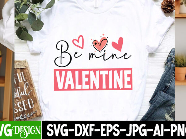 Be mine valentines t-shirt design, be mine valentines svg design, valentine quotes, happy valentine’s day svg,valentine’s day svg design