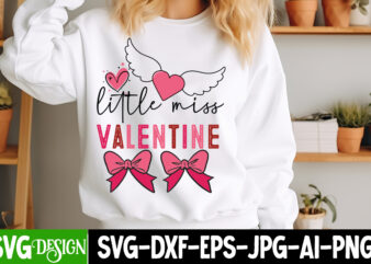 Little Miss Valentine T-Shirt Design , Little Miss Valentine SVG Cut File, Valentine’s Day SVG Bundle, Valentine svg bundle, Valentine Day