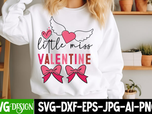 Little miss valentine t-shirt design , little miss valentine svg cut file, valentine’s day svg bundle, valentine svg bundle, valentine day