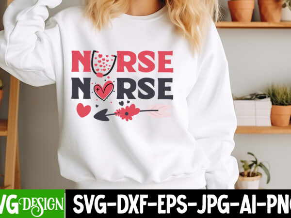 Nurse valentine’s day svg, valentine shirt svg, happy valentine’s day svg,svgs, valentine’s day sublimation png, valentine’s day t-shirt des