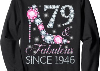 79 And Fabulous Since 1946 Happy 79Th Birthday Girl Lady Sweatshirt