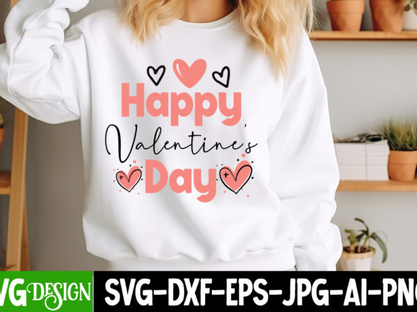 Happy valentine’s day t-shirt design, happy valentine’s day svg, valentine’s svg bundle, valentine’s shirt design, valentine’s day sublimati