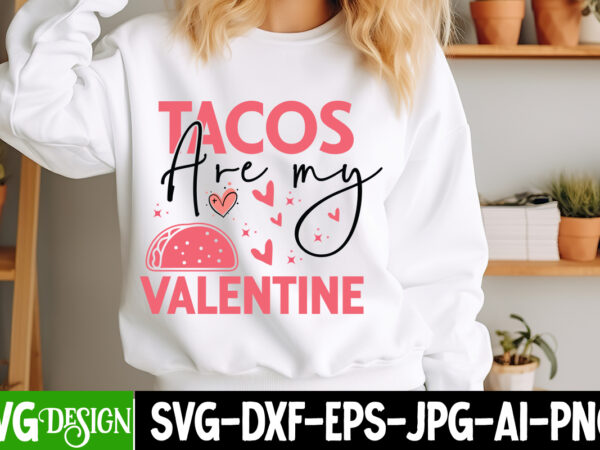 Tacos are my valentine t-shirt design,