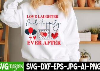 Love Laughter And Happily Ever After t-shirt design, Valentine’s Day SVG, Valentine’s Day Sublimation PNG, Valentine’s Day T-Shirt Design, V