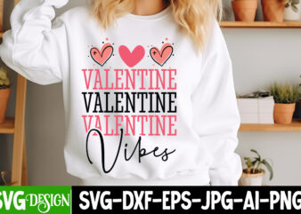 Valentine Vibes T-Shirt Design, Valentine Vibes SVG Design, Valentine’s Day T-Shirt Design,Valentine T-Shirt Bundle, Valentine’s Retro