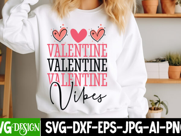 Valentine vibes t-shirt design, valentine vibes svg design, valentine’s day t-shirt design,valentine t-shirt bundle, valentine’s retro