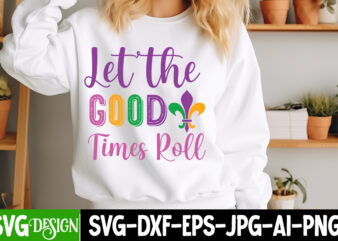 Let The Good Times Roll t-shirt design, Mardi Gras SVG, Mardi Gras Cut File, Mardi Gras Icons, Mardi Gras DXF, Mardi Gras Design, Mardi Gras