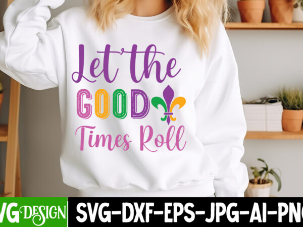 Let the good times roll t-shirt design, mardi gras svg, mardi gras cut file, mardi gras icons, mardi gras dxf, mardi gras design, mardi gras