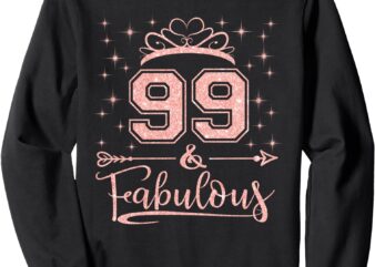 99 Fabulous 99 Years Old Happy 99th Birthday Girl Women Sweatshirt