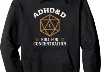 ADHD&D Roll For Concentration Funny Table Top Gamer Pullover Hoodie