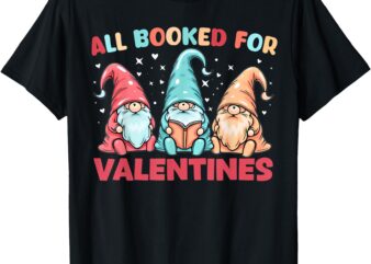 All Booked For Valentines Reading Book Gnomes Lovers Teacher T-Shirt