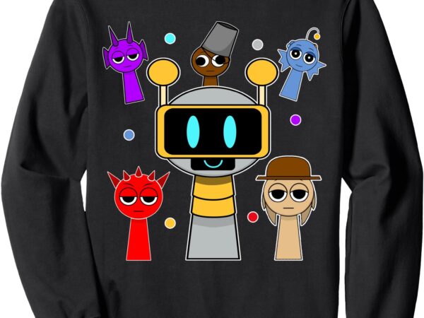 All the best sprunki toys around fun bot sweatshirt