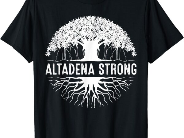 Altadena california t-shirt