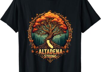 Altadena Strong California Women Men Supporters T-Shirt