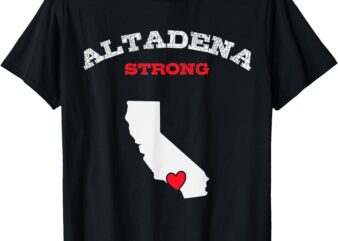 Altadena Strong LAFD Strong Los Angeles California Strong T-Shirt