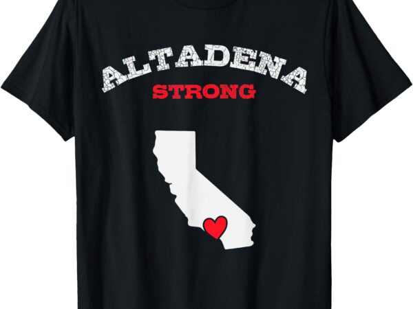 Altadena strong lafd strong los angeles california strong t-shirt