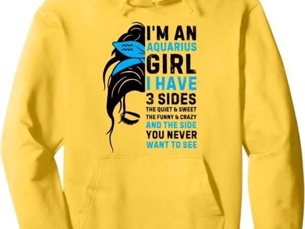 Aquarius girl birthday aquarius zodiac sign messy bun funny pullover hoodie t shirt vector