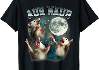 Aur Naur Funny Meme Opossum Retro Vintage Lover Humor Slang T-Shirt