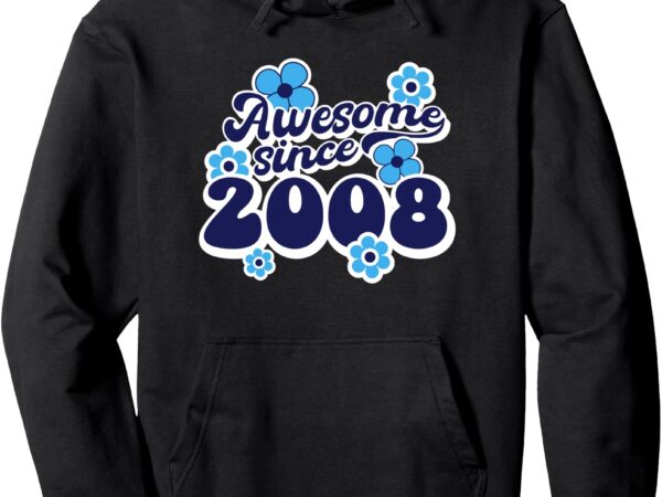 Awesome since 2008 17th birthday hippie retro born in 2008 pullover hoodie t shirt vector