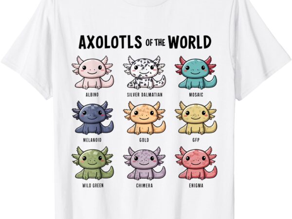 Axolotls of the world adorable cartoon design t-shirt