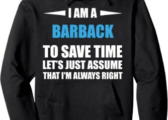 BARBACK i am always right funny Pullover Hoodie