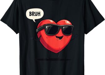 BRUH valentines day heart humor Meme men women Graphic T-Shirt