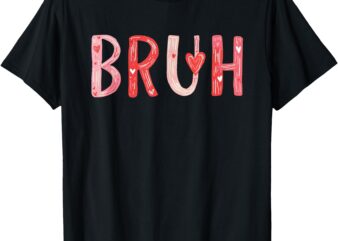 BRUH valentines day heart humor Meme men women Graphic T-Shirt