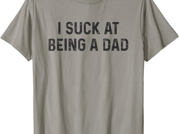 Bad father funny bad dad t-shirt