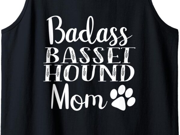 Badass basset hound mom funny dog womens cute gift women tank top t shirt template