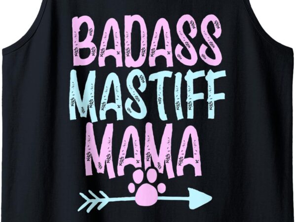 Badass mastiff mama funny dog mom owner cute gift for women tank top t shirt template