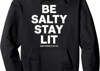 Be Salty Stay Lit Matthew 5 Pullover Hoodie