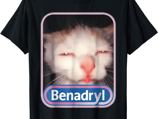 Benadryl meme cat benny t-shirt