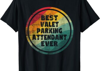 Best Valet Parking Attendant Ever T-Shirt