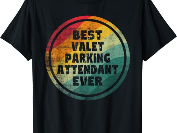 Best valet parking attendant ever t-shirt