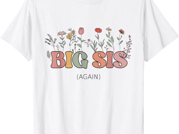 Big sis again boho floral baby announcement pregnancy reveal t-shirt