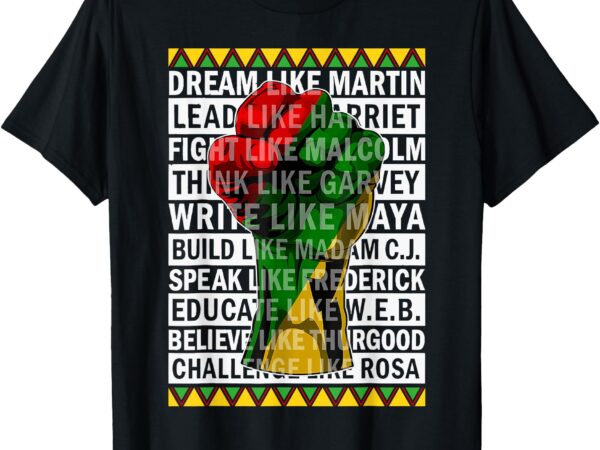 Black history month dream like african leader men women t-shirt