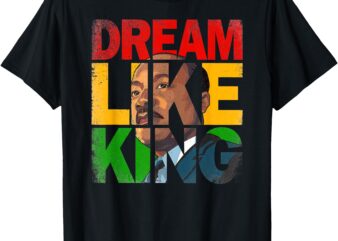 Black History Month Dream Like King African Leader Men Women T-Shirt