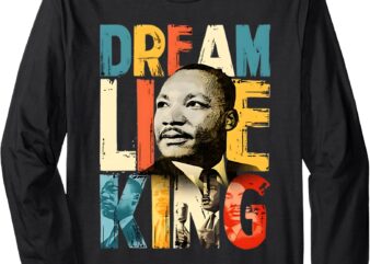 Black History Month Dream Like King Long Sleeve T-Shirt